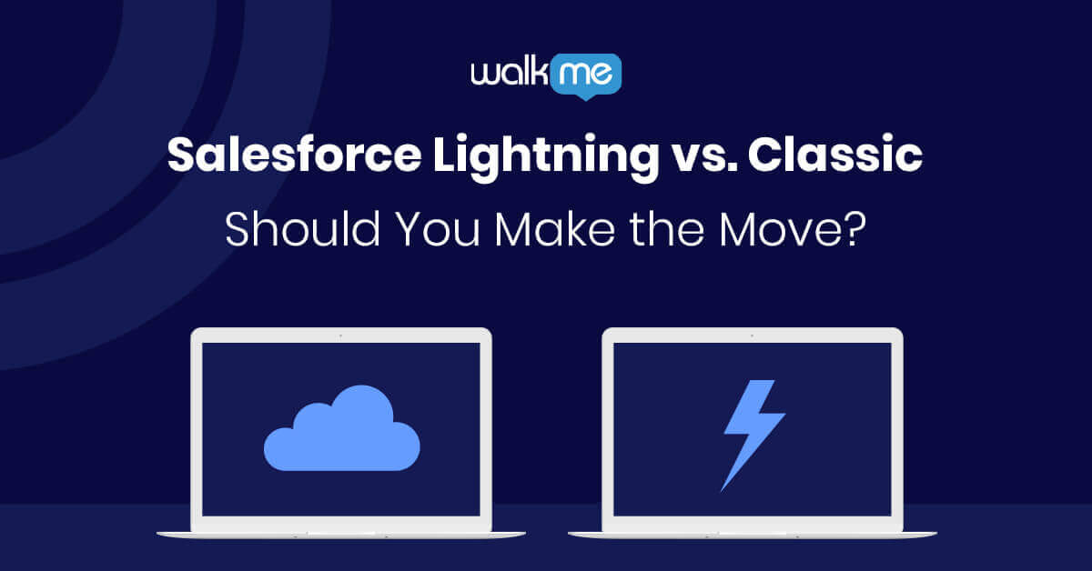 Salesforce Lightning Vs. Classic – Should You Migrate?