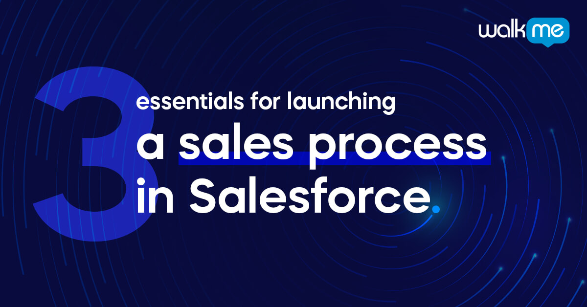 3 Essentials For Launching A Sales Process In Salesforce