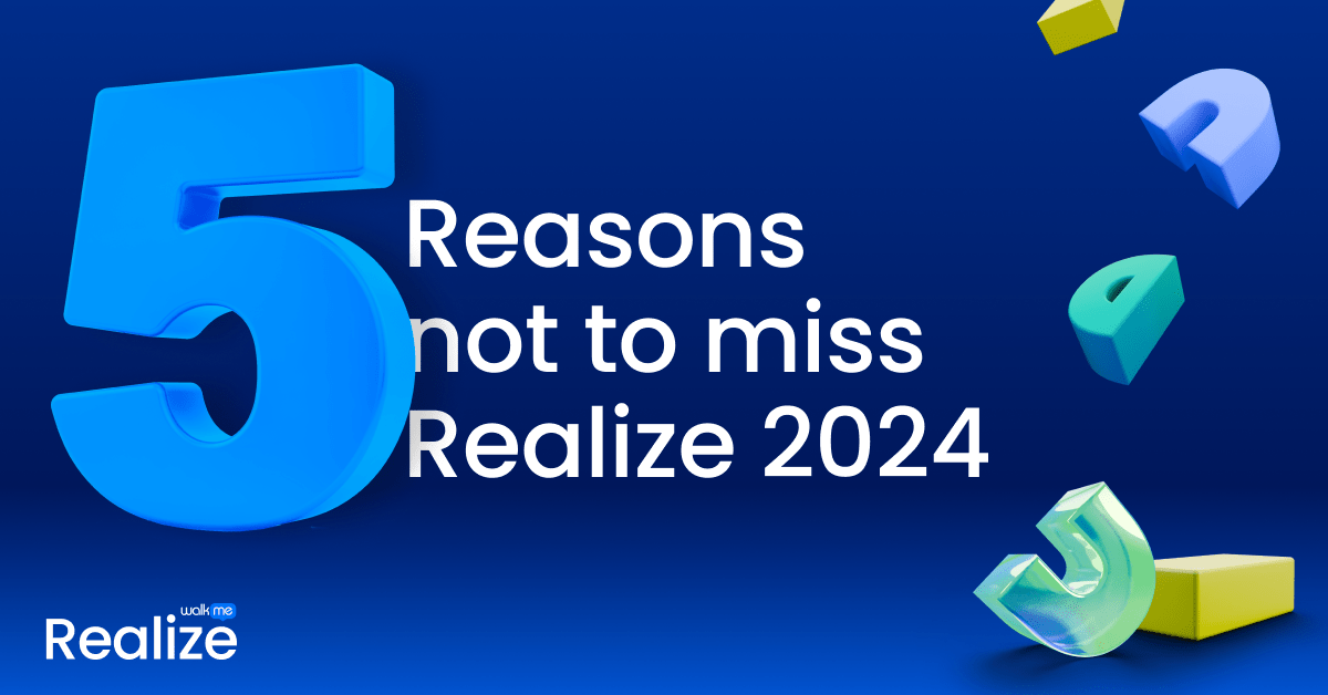 5 Reasons You Can’t Miss Realize 2024 - WalkMe Blog