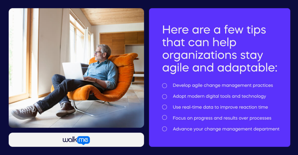 Here are a few tips that can help organizations stay agile and adaptable_