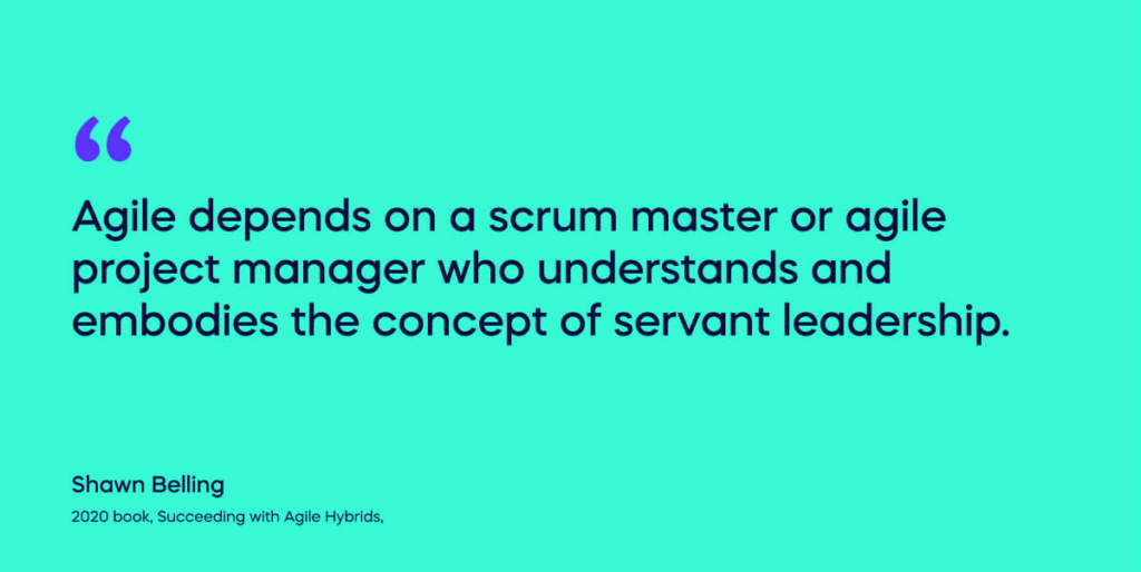 In his 2020 book, Succeeding with Agile Hybrids, Shawn Belling explains how a servant leadership philosophy fits with agile project management, 